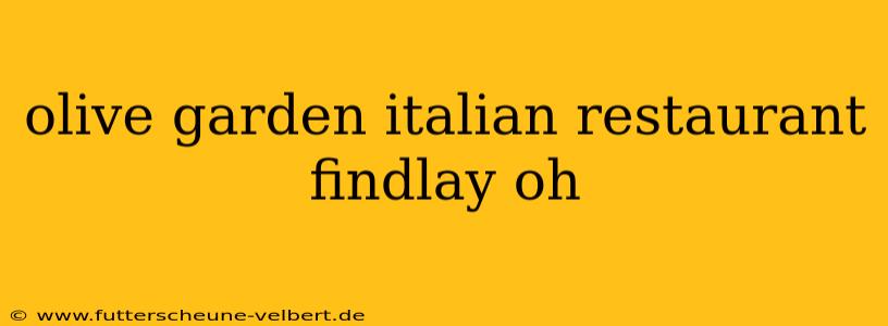 olive garden italian restaurant findlay oh