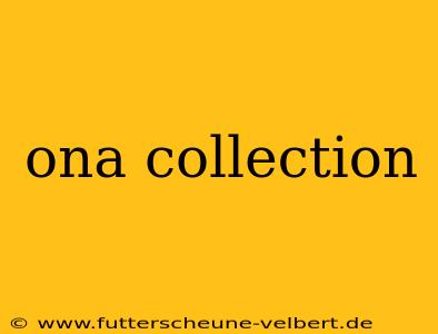 ona collection