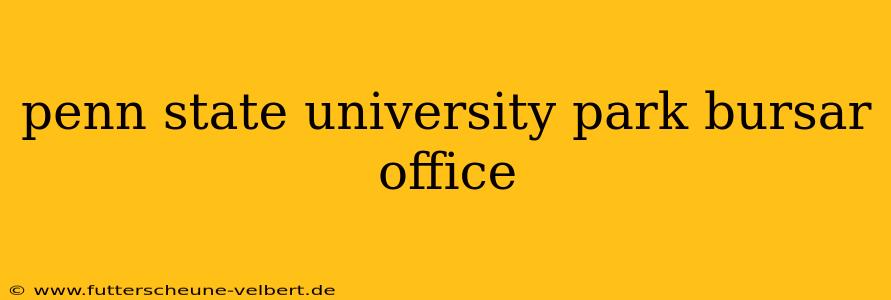 penn state university park bursar office