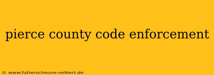 pierce county code enforcement