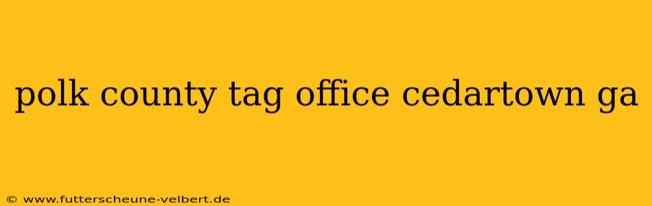 polk county tag office cedartown ga