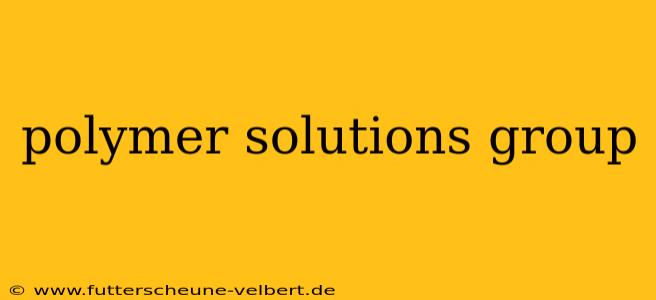 polymer solutions group