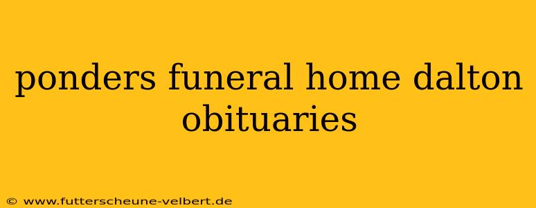 ponders funeral home dalton obituaries