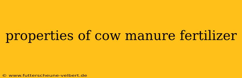 properties of cow manure fertilizer