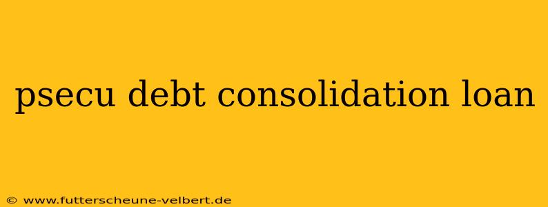 psecu debt consolidation loan