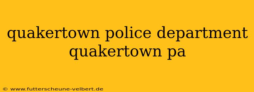 quakertown police department quakertown pa