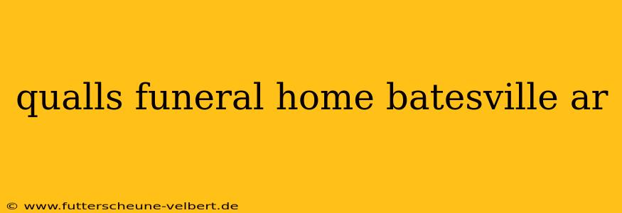 qualls funeral home batesville ar