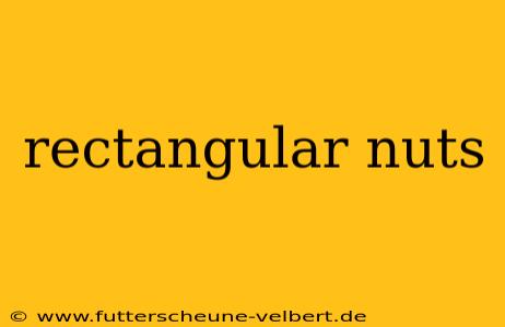 rectangular nuts