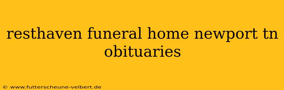 resthaven funeral home newport tn obituaries