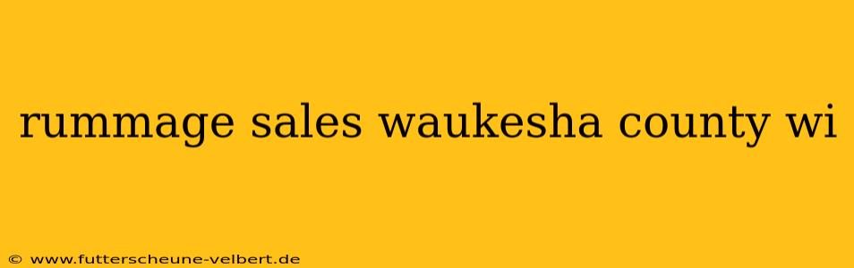 rummage sales waukesha county wi