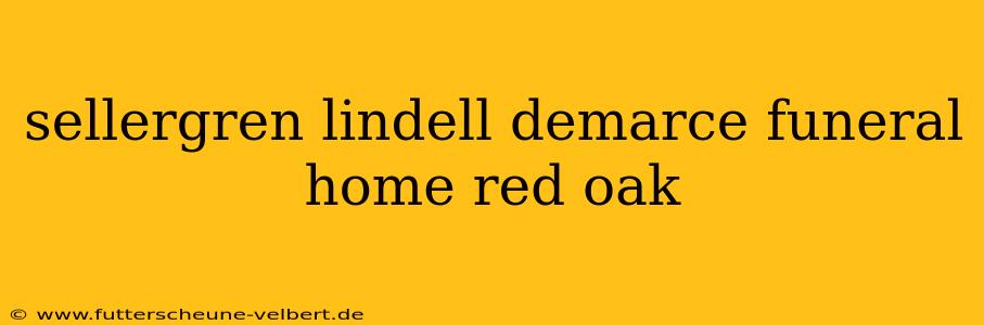 sellergren lindell demarce funeral home red oak