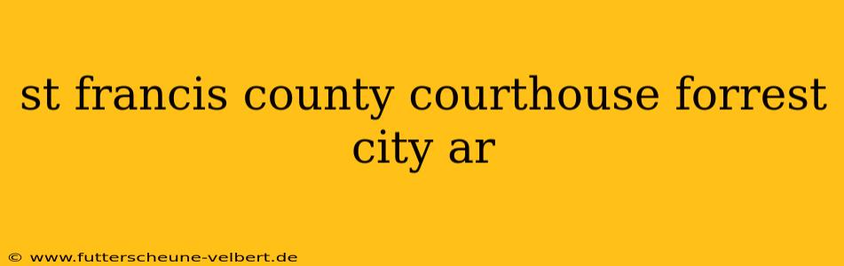 st francis county courthouse forrest city ar