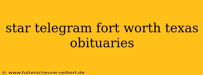 star telegram fort worth texas obituaries