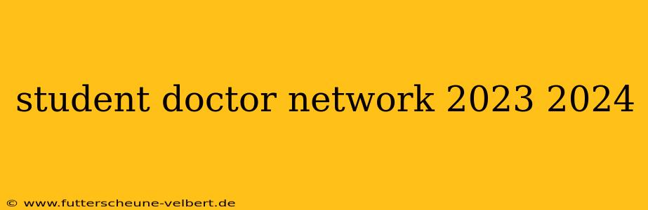 student doctor network 2023 2024