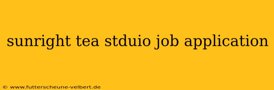 sunright tea stduio job application