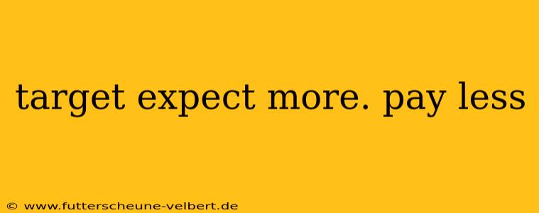 target expect more. pay less