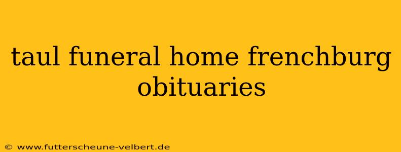 taul funeral home frenchburg obituaries