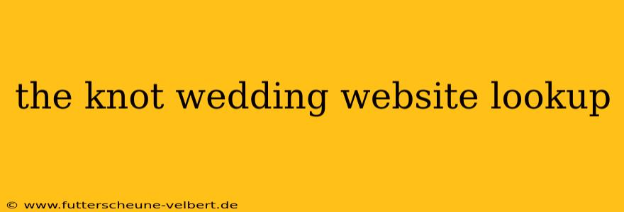 the knot wedding website lookup