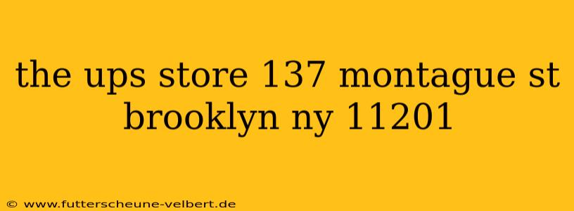 the ups store 137 montague st brooklyn ny 11201