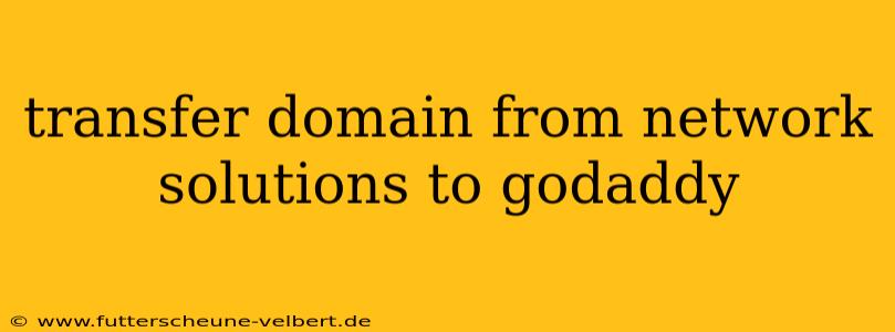 transfer domain from network solutions to godaddy