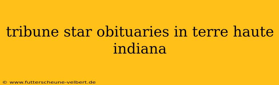 tribune star obituaries in terre haute indiana
