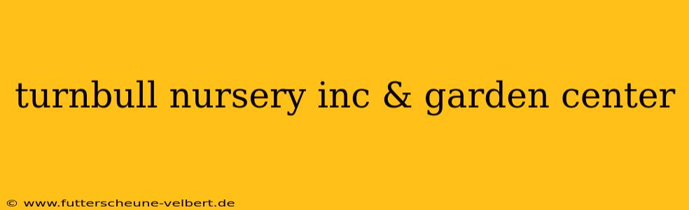 turnbull nursery inc & garden center