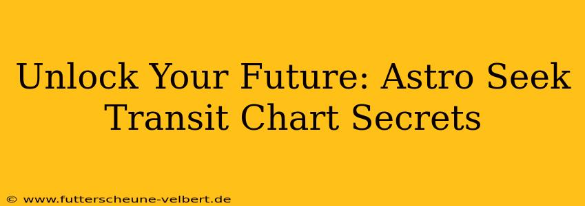 Unlock Your Future: Astro Seek Transit Chart Secrets