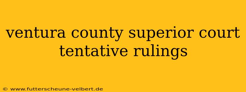 ventura county superior court tentative rulings