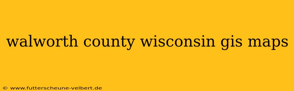 walworth county wisconsin gis maps