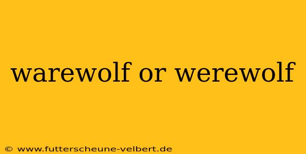 warewolf or werewolf