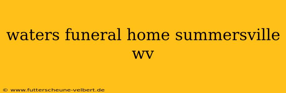 waters funeral home summersville wv