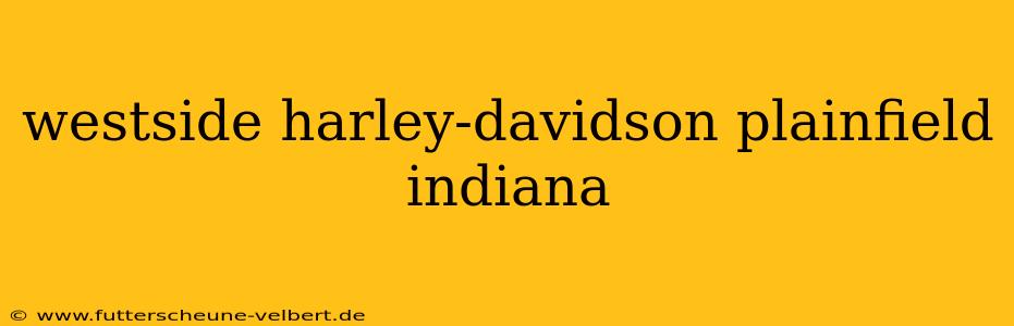 westside harley-davidson plainfield indiana
