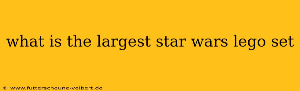 what is the largest star wars lego set