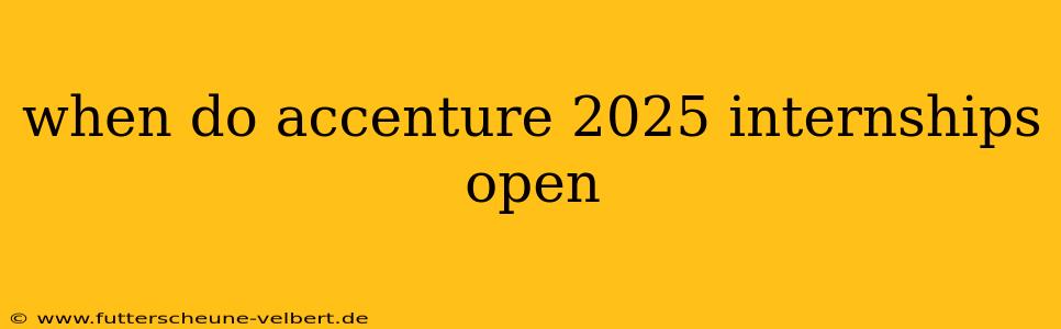 when do accenture 2025 internships open