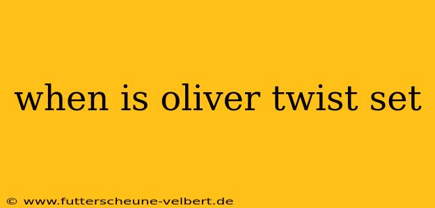 when is oliver twist set