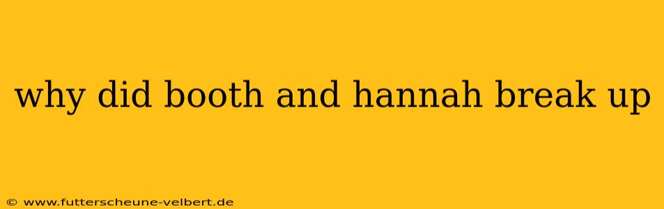 why did booth and hannah break up