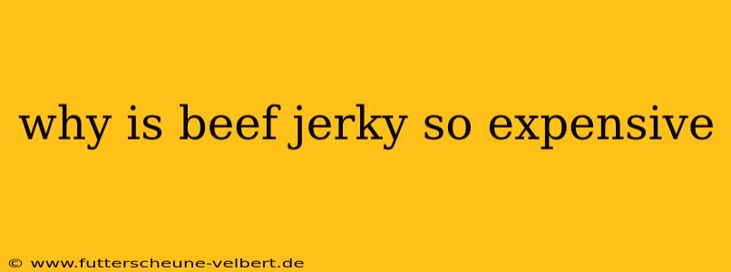 why is beef jerky so expensive