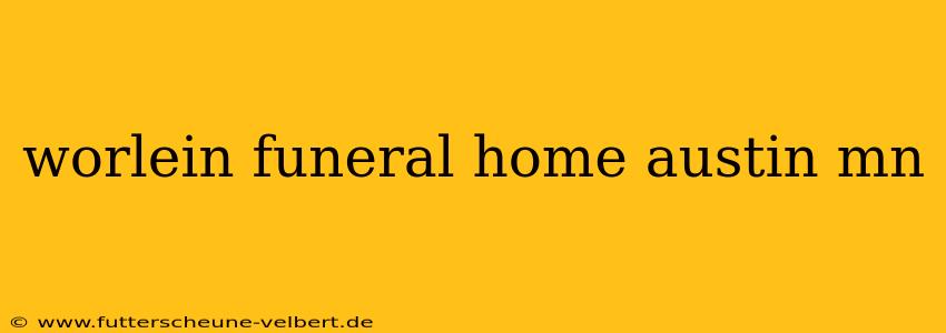 worlein funeral home austin mn