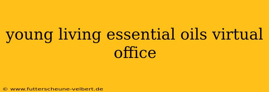 young living essential oils virtual office